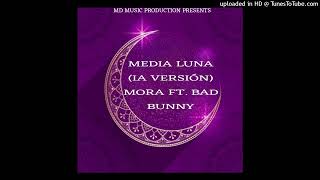 1. Mora - MEDIA LUNA (Estrella IA Versión)Ft. Bad Bunny