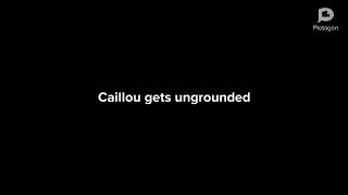 Caillou Gets Ungrounded Intro