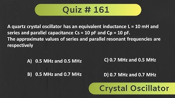 Quiz # 161 (Crystal Oscillator - Analog Electronics)