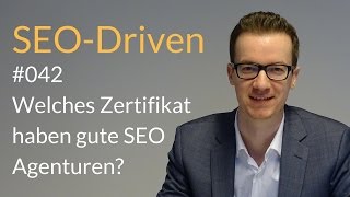 Welches Zertifikat haben gute SEO Agenturen? #SEODRIVEN #042 Welches Zertifikat haben gute SEO Agenturen? #SEODRIVEN #042