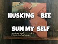 【胸アツ選曲】HUSKING BEE _ SUN MY  SELF ハスキン