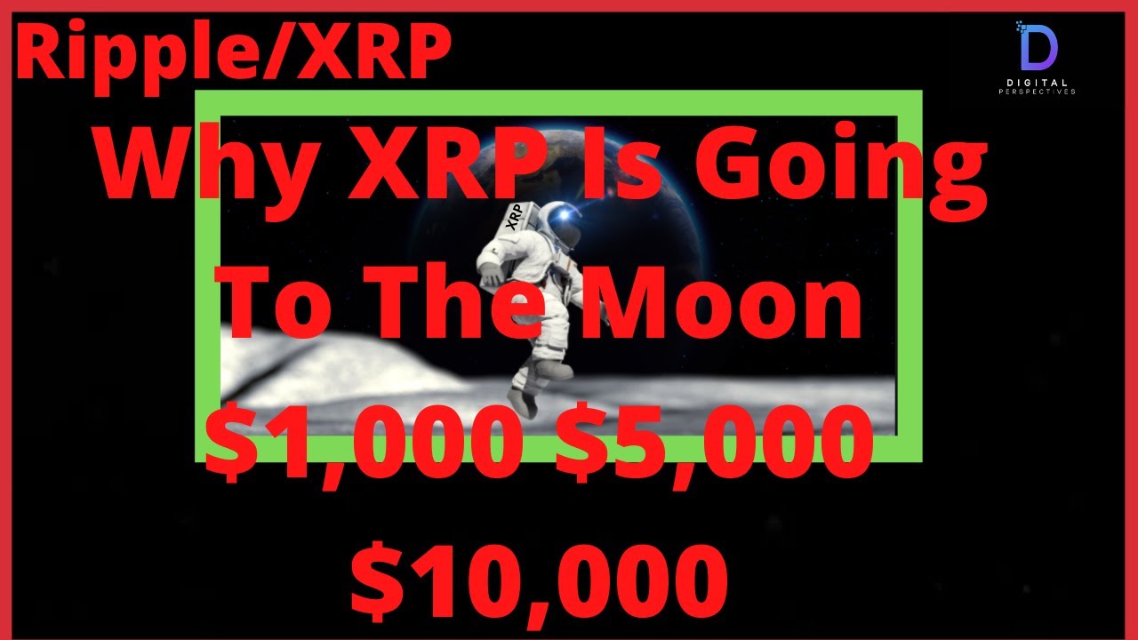 ripple-xrp-why-xrp-is-going-to-the-moon-1-000-5-000-10-000-youtube