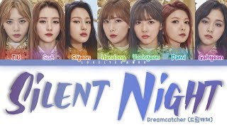 Miniatura de vídeo de "Dreamcatcher (드림캐쳐) – Silent Night Lyrics (Color Coded Han/Rom/Eng)"