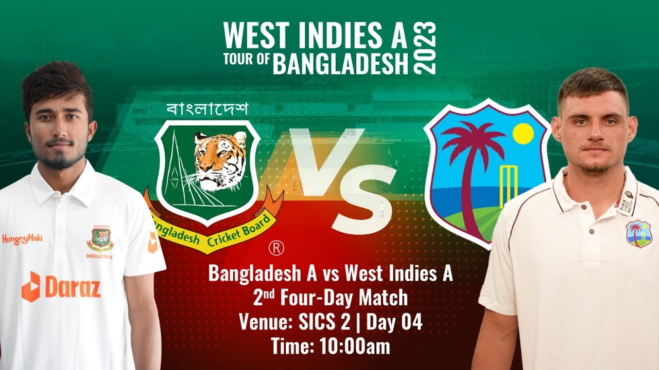 Bangladesh A vs West Indies A 2nd Four-Day Match Day 04
