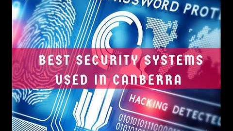 Best Security Systems used in Canberra