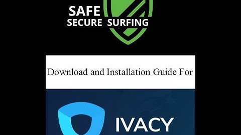Ivacy Download and Installation Guide