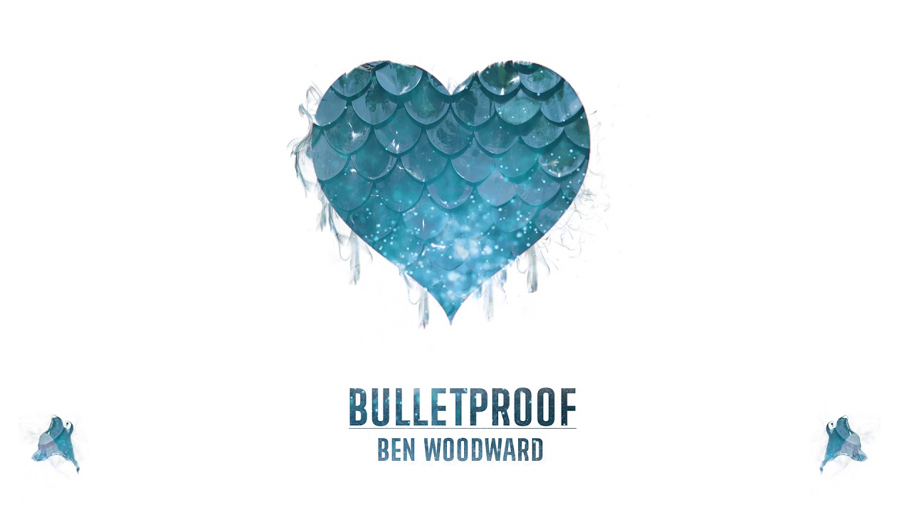 Ben Woodward   Bulletproof Official Audio