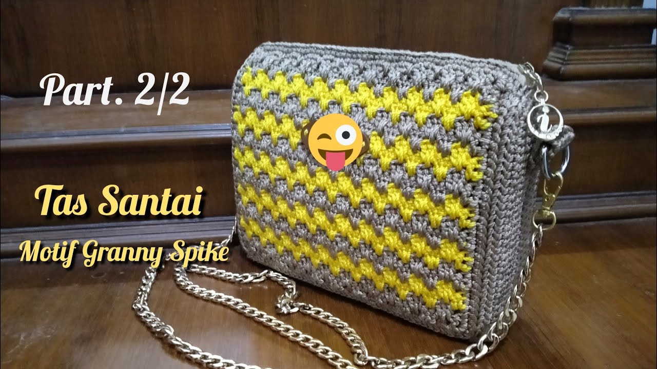 Crochet || Tas Santai Rajut Motif Granny Spike || Part. 2