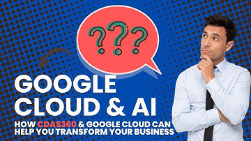 ⁠  ⁠Revolutionize Your Business with CDAS360 and Google Cloud