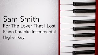 Video thumbnail of "For The Lover That I Lost (Higher Key - Piano Karaoke Instrumental) Sam Smith"