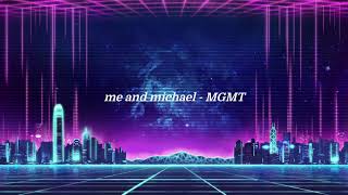 me and michael - mgmt {slowed and reverb}