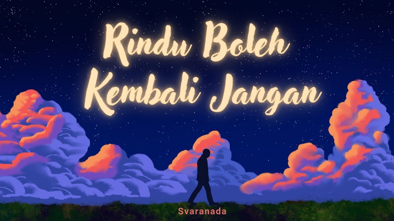 Rindu Boleh Kembali Jangan - Svaranada | Lagu galau move on Indonesia ...