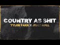 Tyler Farr - Country As Shit (feat. Jelly Roll) [Lyric Video]