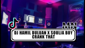 DJ HAMIL DULUAN X SOULJA BOY CRANK THAT ( VIRAL TIKTOK ) 2023