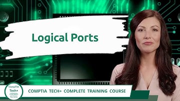 CompTIA Tech+ (FC0-U71) | Logical Ports | Exam Objective 2.8 | Course Training Video