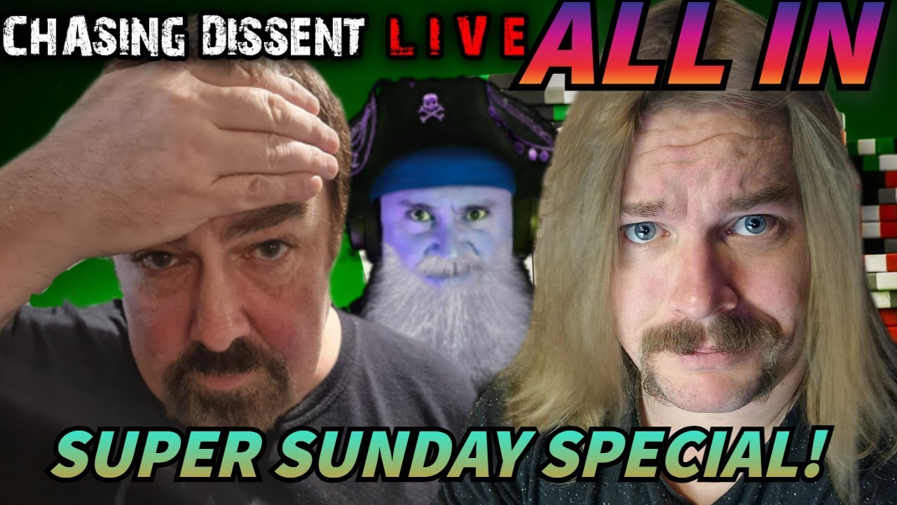 SUNDAY SPECIAL! - Chasing Dissent ALL IN! - YouTube