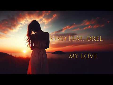 Vivo Feat Orel - My Love