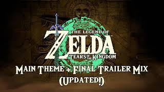 [UPDATED] Main Theme + Final Trailer Mix - The Legend of Zelda: Tears of the Kingdom