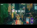 Nhạc Chill TikTok - Đường Tôi Chở Em Về, Phố Đã Lên Đèn - Nhạc Lofi Buồn Hot Nhất Hiện Nay