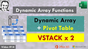 Excel Dynamic Array Functions - Video#14: Dynamic Array + Pivot Table (VSTACK x 2)