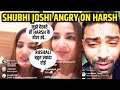 Shubhi joshi angry live on harsh arora  splitsvilla 15  siwet tomar  rushali yadav