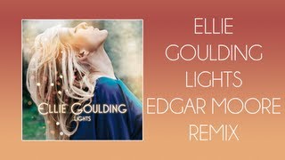 Ellie Goulding - Lights (Edgar Moore Remix)