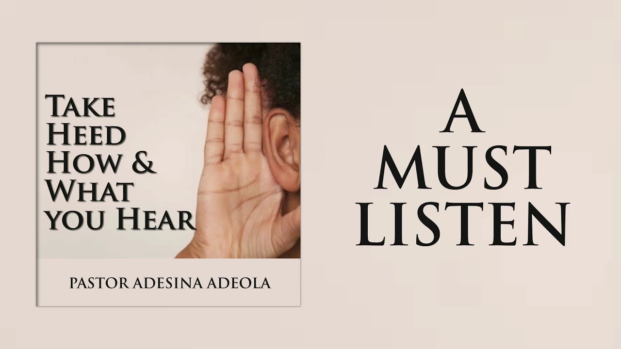 Take Heed What And How You Hear PASTOR ADESINA ADEOLA YouTube