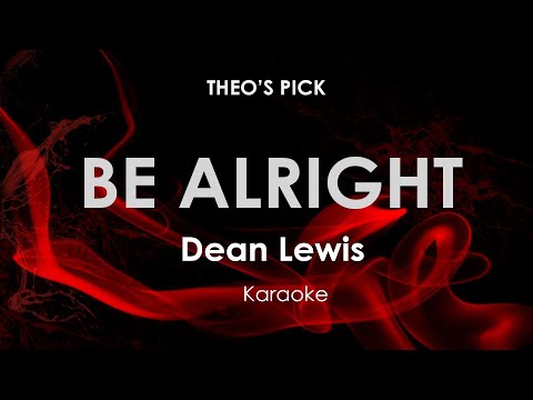 Be Alright Dean Lewis Karaoke Be Alright Dean Lewis Karaoke