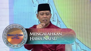 Cara Mengalahkan Hawa Nafsu Dari Ust  Dhanu - Siraman Qolbu (20/11)