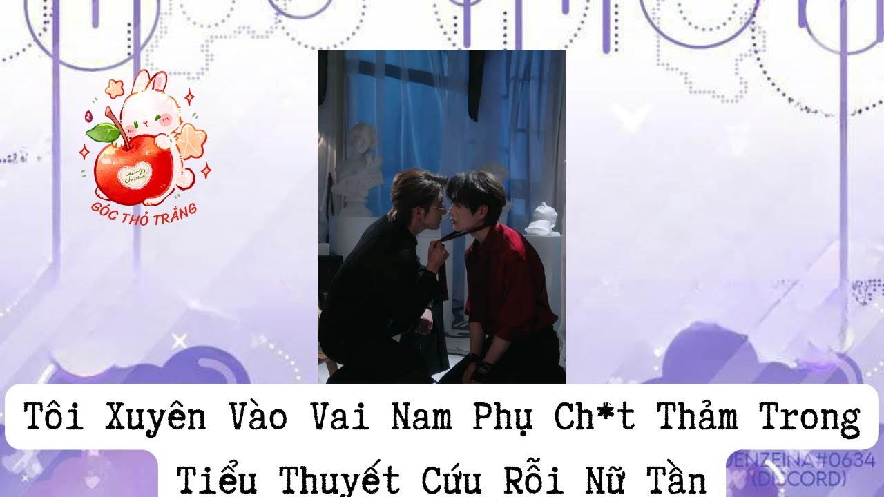 [BL] Tôi Xuyên Vào Vai Nam Phụ Cht Thảm Trong Tiểu Thuyết Cứu Rỗi Nữ Tần