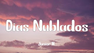 Junior H - Dias Nublados (Letra)