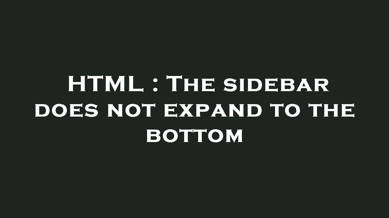 HTML : The sidebar does not expand to the bottom - YouTube