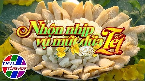 Nhịp sống đồng bằng: Nhộn nhịp vụ mứt dừa tết