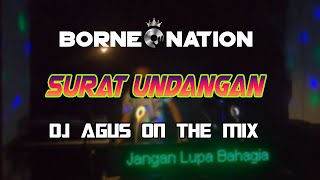 DJ AGUS ON THE MIX - SURAT UNDANGAN MAKAN | BORNEO NATION
