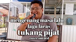 LAGU LAWAS TUKANG PIJaT.cover om ded