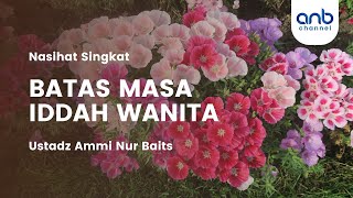 Batas Masa Iddah Wanita | Ustadz Ammi Nur Baits