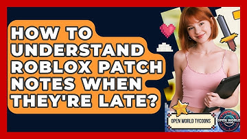 How To Understand Roblox Patch Notes When They