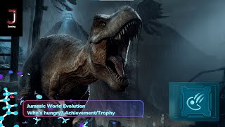 Jurassic World Evolution who's hungry Achievement/Trophy