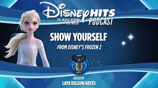 Disney Hits Podcast: Show Yourself (From Disney's "Frozen 2")