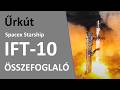 Starship IFT-10 tesztrepülés összefoglaló // Űrkút // Összefoglalók #10