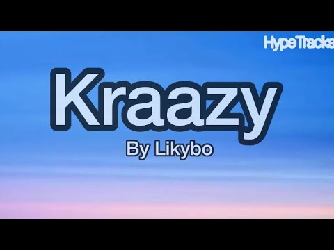 Kraazy lyrics by Likybo
