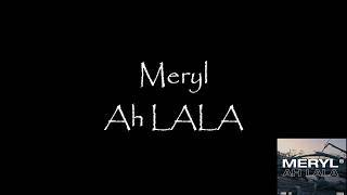 Meryl - Ah lala (Lyrics/Paroles)