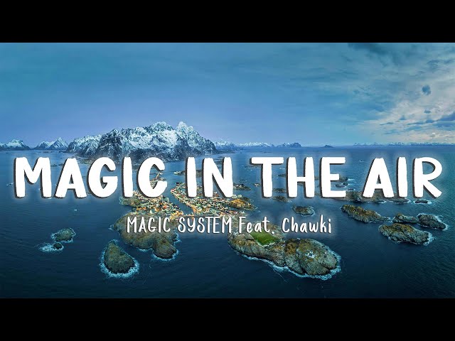 Magic In The Air - MAGIC SYSTEM Feat. Chawki [Lyrics/Vietsub] class=
