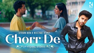 Video thumbnail of "Chorr De (Official Video) | Stebin Ben x Rochak Kohli | Latest Hindi Song 2023"