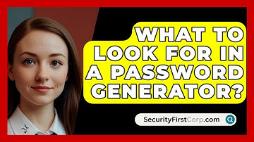 What To Look For In A Password Generator? - SecurityFirstCorp.com