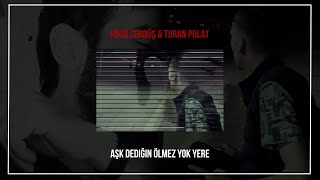 Aşk Dediğin Ölmez Yok Yere - Trap Remix / Hirai Zerdüş & Ft. Turan Polat Resimi