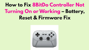How to Fix 8BitDo Controller Not Turning On or Working – Battery, Reset & Firmware Fix