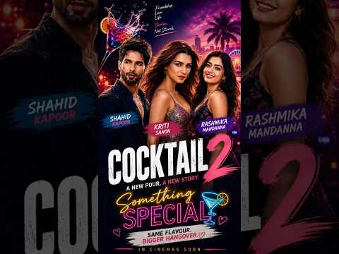 Cocktail 2 New Movie | Rashmika, Shahid, Kriti sanon || #bollywood #upcomingmovies #shorts #cocktail