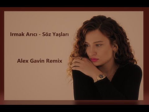 Irmak Arici — Soz Yaslari ( Alex Gavin Remix )