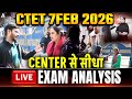 CTET 7 Feb कैसे रहा पेपर का Level? | CTET Feb 2026 Paper 1&2 Analysis | CTET Exam Analysis Today